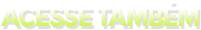 Acesse Também